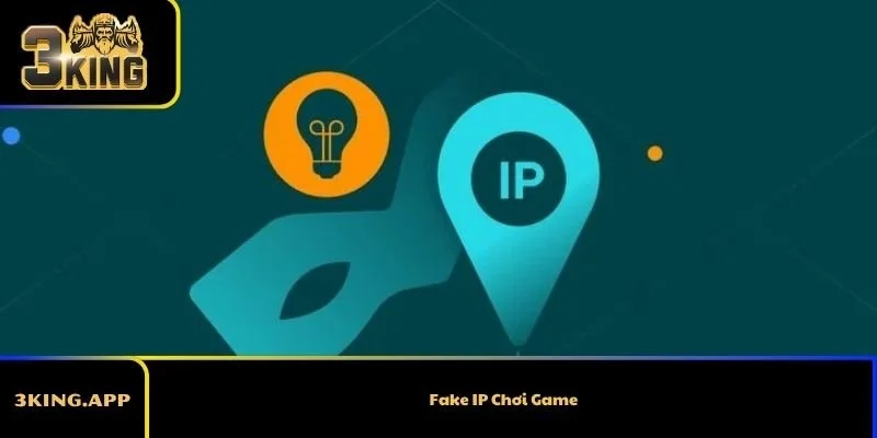 Hướng Dẫn Fake IP Chơi Game An Toàn Cho Game Thủ