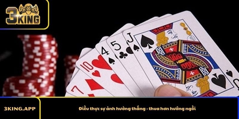 Điều thực sự ảnh hưởng thắng - thua hơn hướng ngồi