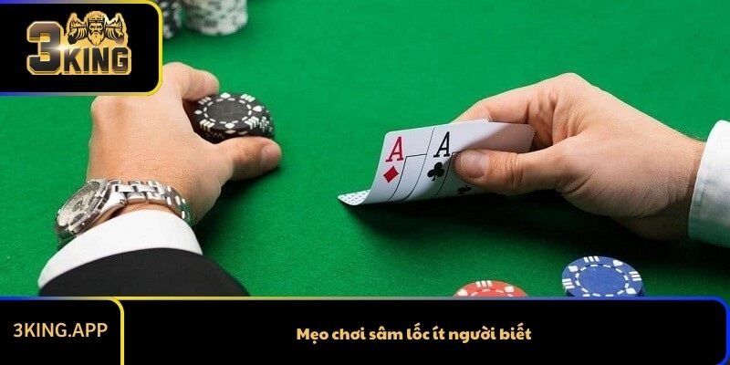 Mẹo chơi sâm lốc ít người biết