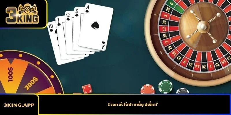 2 con xì tính mấy điểm?