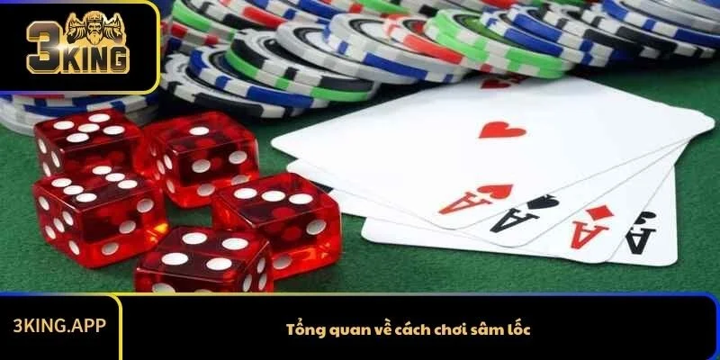 Tổng quan về cách chơi sâm lốc
