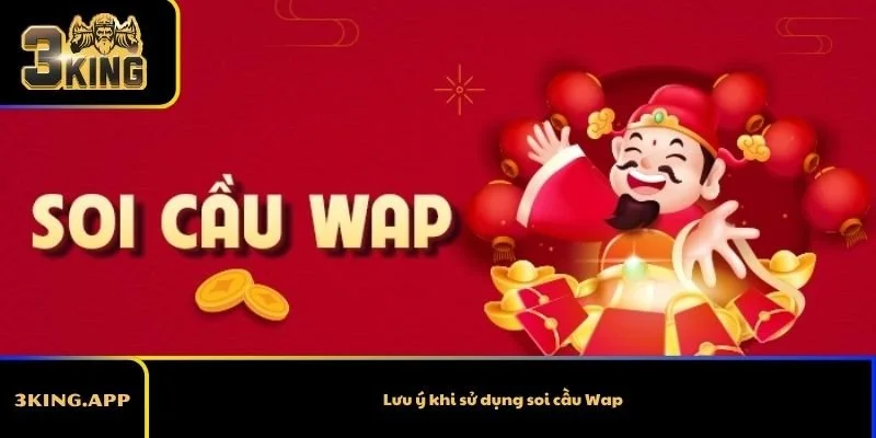 Lưu ý khi sử dụng soi cầu Wap