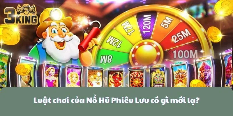 Luật chơi của Nổ Hũ Phiêu Lưu có gì mới lạ?