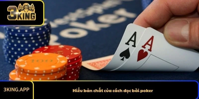 Hiểu bản chất của cách đọc bài poker