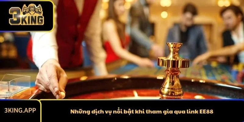 Những dịch vụ nổi bật khi tham gia qua link EE88