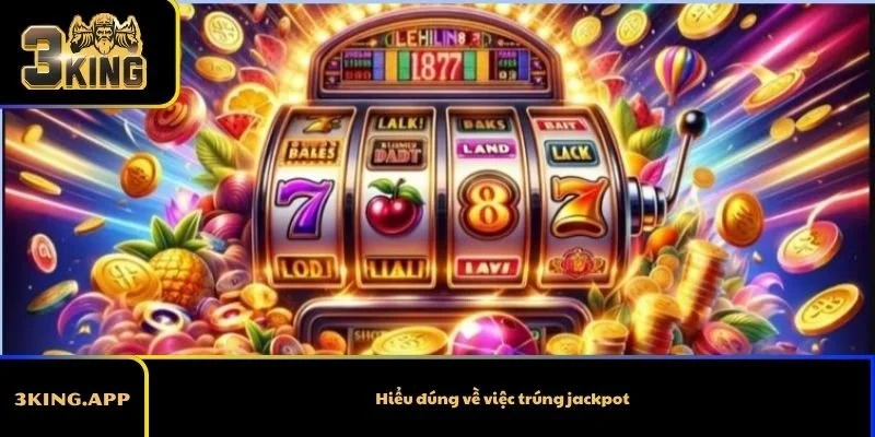 Hiểu đúng về việc trúng jackpot