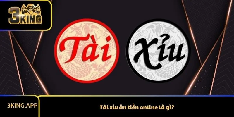 Tài xỉu ăn tiền online là gì?