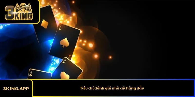 Tiêu chí đánh giá nhà cái hàng đầu