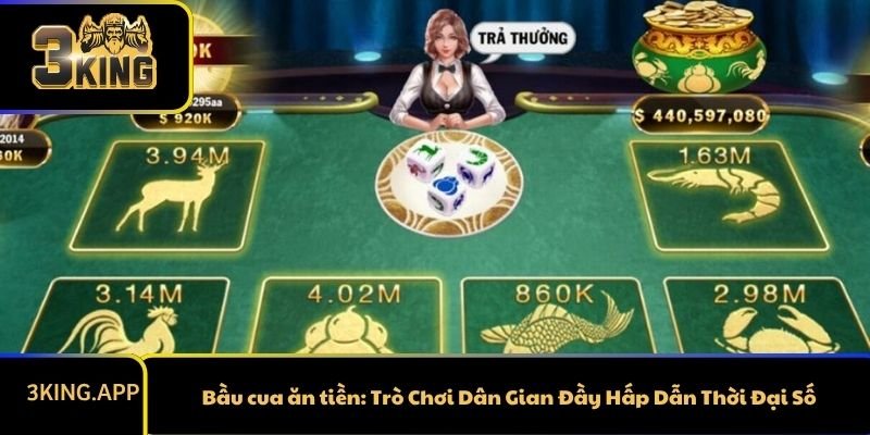 Bầu cua ăn tiền: Trò Chơi Dân Gian Đầy Hấp Dẫn Thời Đại Số