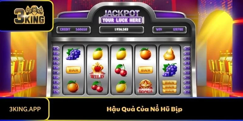 Hậu Quả Của Nổ Hũ Bịp