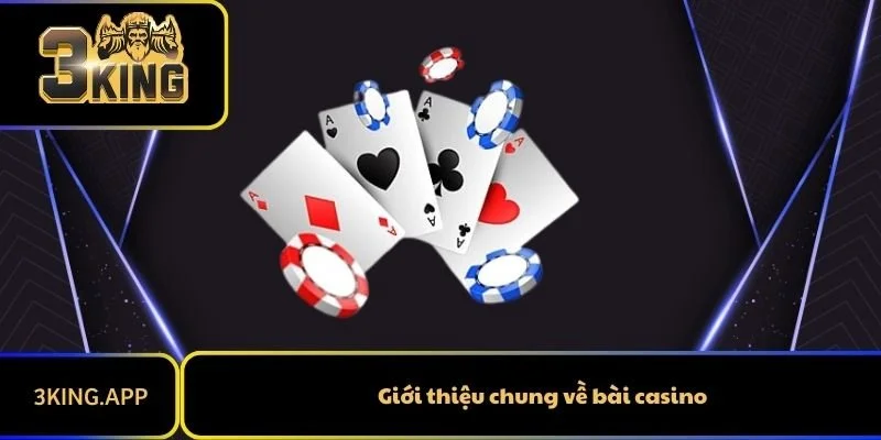 Giới thiệu chung về bài casino