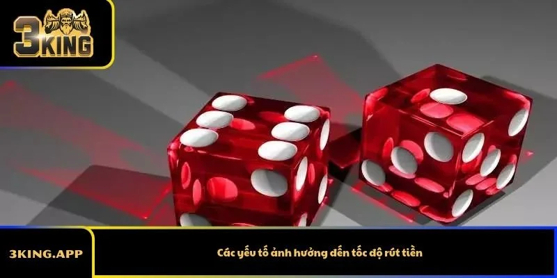 Các yếu tố ảnh hưởng đến tốc độ rút tiền
