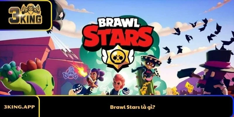 Brawl Stars là gì?