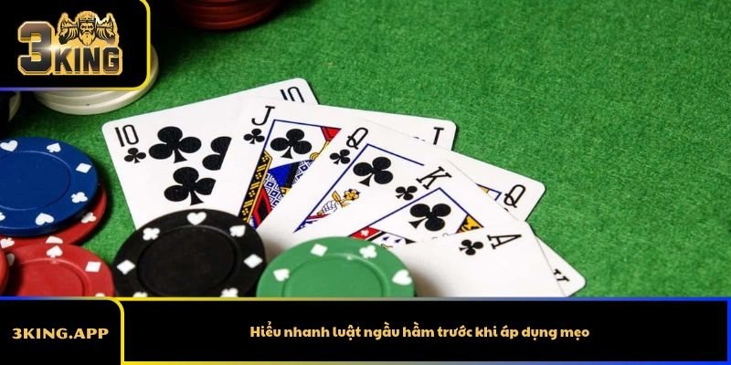 Hiểu nhanh luật ngầu hầm trước khi áp dụng mẹo