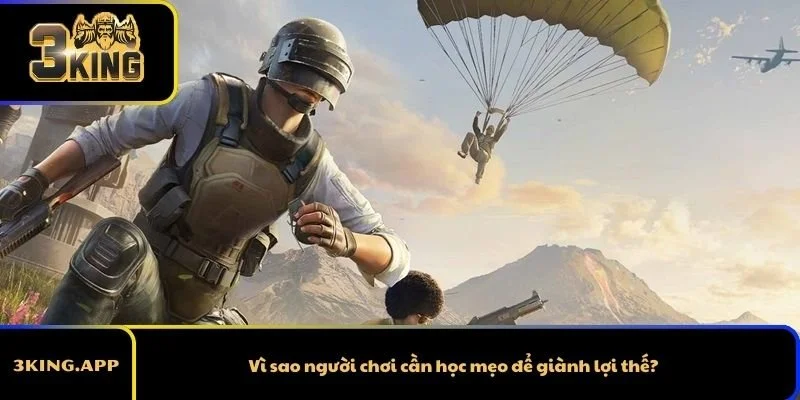 Vì sao người chơi cần học mẹo để giành lợi thế?