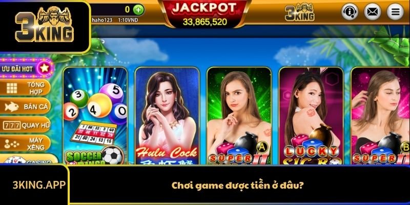 Chơi game được tiền ở đâu?