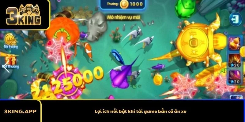Lợi ích nổi bật khi tải game bắn cá ăn xu