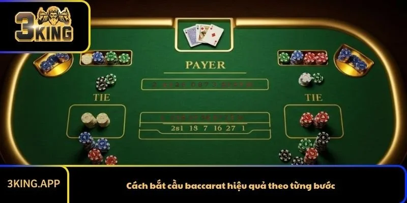 Cách bắt cầu baccarat hiệu quả theo từng bước