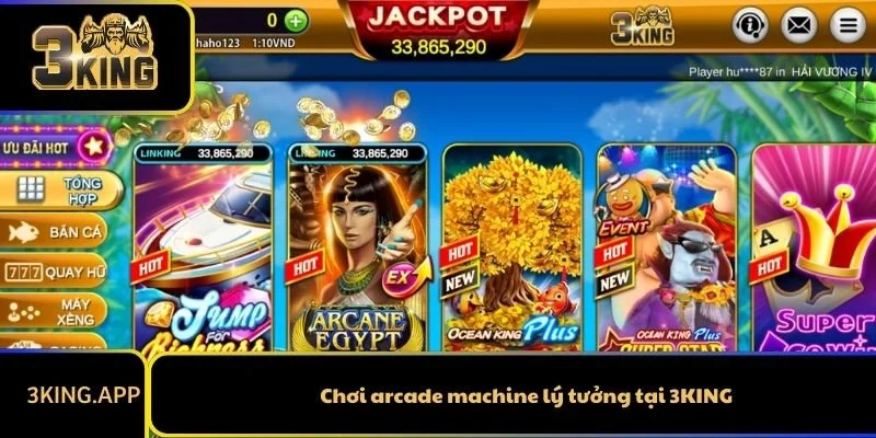 Chơi arcade machine lý tưởng tại 3KING