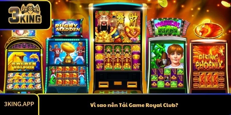 Vì sao nên Tải Game Royal Club?