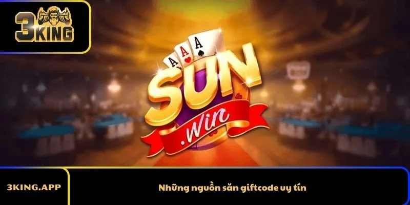 Những nguồn săn giftcode uy tín