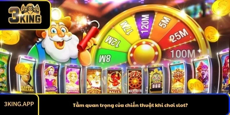 Tầm quan trọng của chiến thuật khi chơi slot?