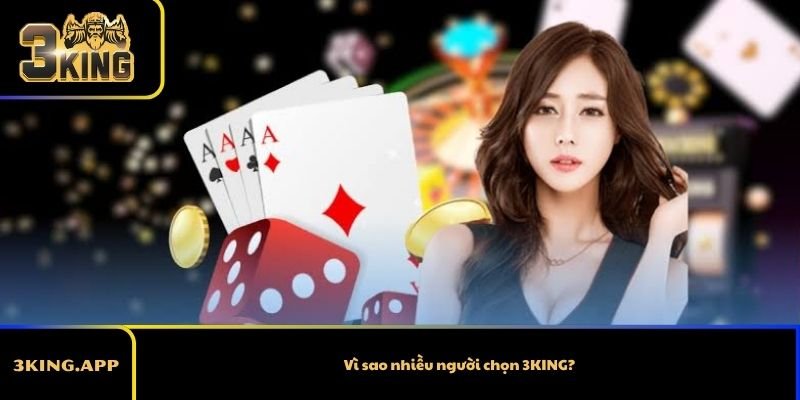 Vì sao nhiều người chọn 3KING?
