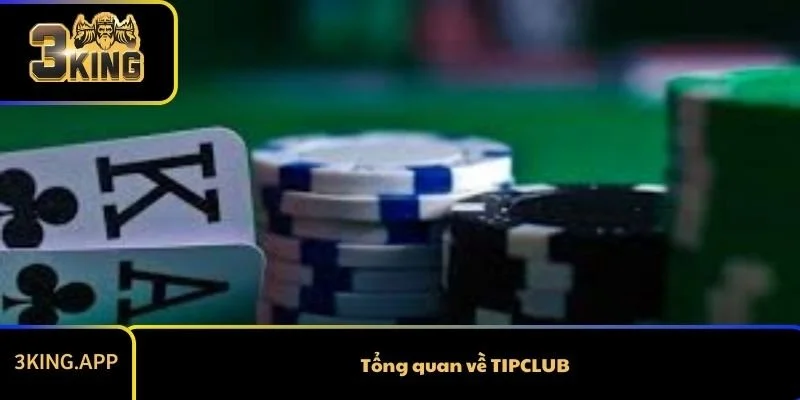 Tổng quan về TIPCLUB