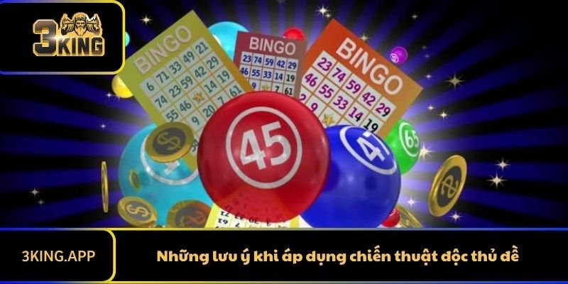 Những lưu ý khi áp dụng chiến thuật độc thủ đề