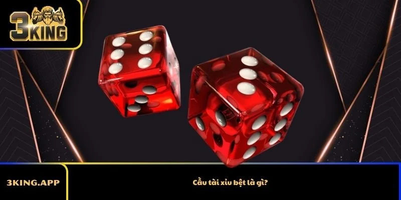 Cầu tài xỉu bệt là gì?