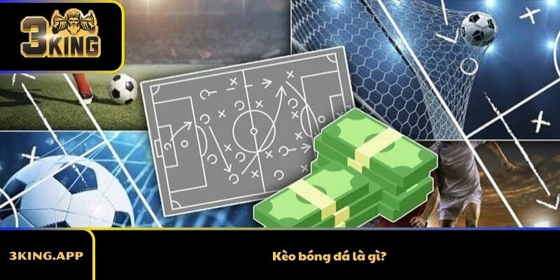 Kèo bóng đá là gì?