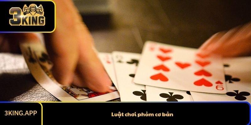 Luật chơi phỏm cơ bản