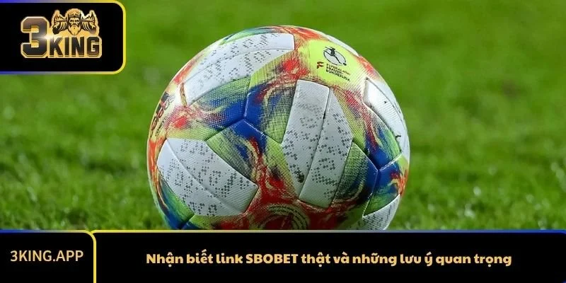 Nhận biết link SBOBET thật và những lưu ý quan trọng