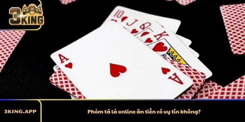 Phỏm tá lả online ăn tiền có uy tín không?