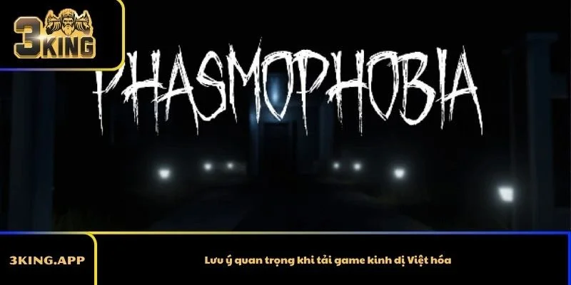 Lưu ý quan trọng khi tải game kinh dị Việt hóa