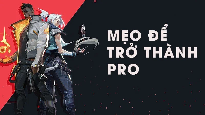 Mẹo Chơi Valorant Giúp Bạn Trở Thành Pro Player