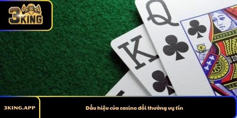 Dấu hiệu của casino đổi thưởng uy tín