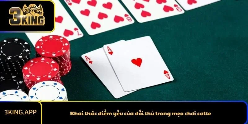 Khai thác điểm yếu của đối thủ trong mẹo chơi catte