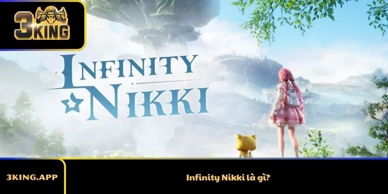 Infinity Nikki là gì?