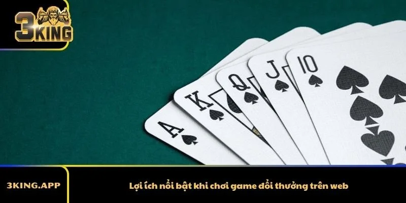 Lợi ích nổi bật khi chơi game đổi thưởng trên web