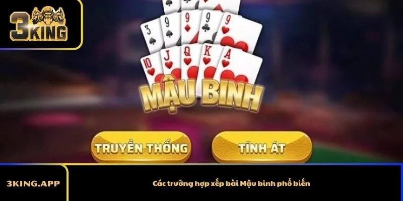 Các trường hợp xếp bài Mậu binh phổ biến