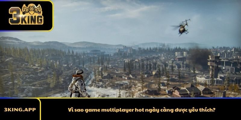 Vì sao game multiplayer hot ngày càng được yêu thích?