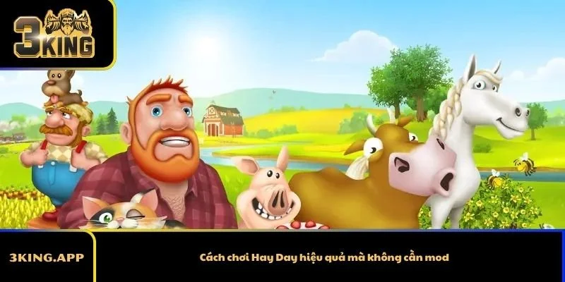 Cách chơi Hay Day hiệu quả mà không cần mod