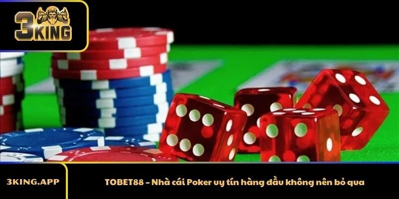 TOBET88 – Nhà cái Poker uy tín hàng đầu không nên bỏ qua