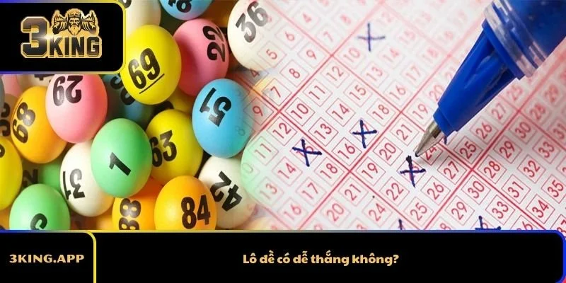 Lô đề có dễ thắng không?