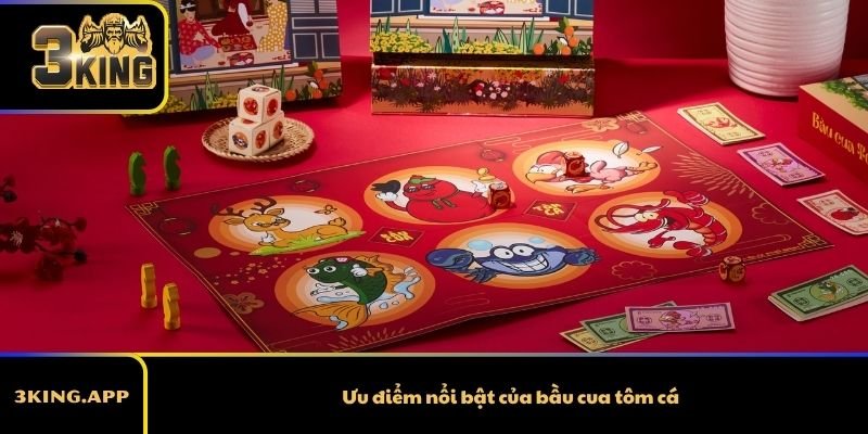 Ưu điểm nổi bật của bầu cua tôm cá