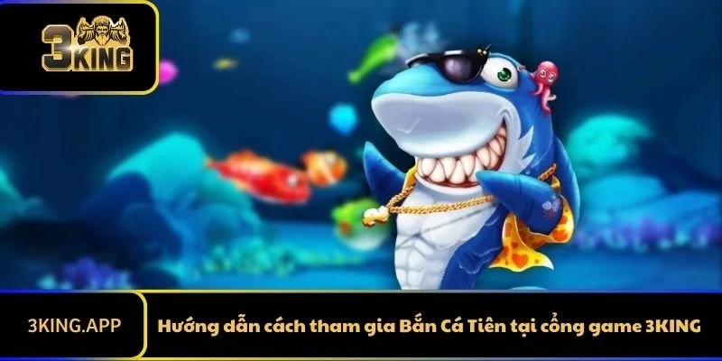 Hướng dẫn cách tham gia Bắn Cá Tiên tại cổng game 3KING