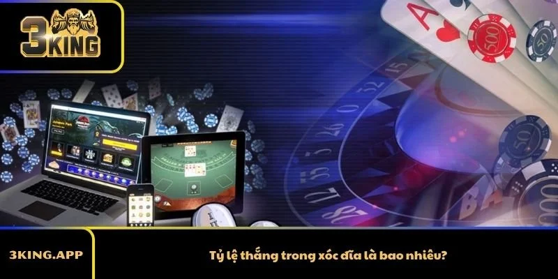 Tỷ lệ thắng trong xóc đĩa là bao nhiêu?