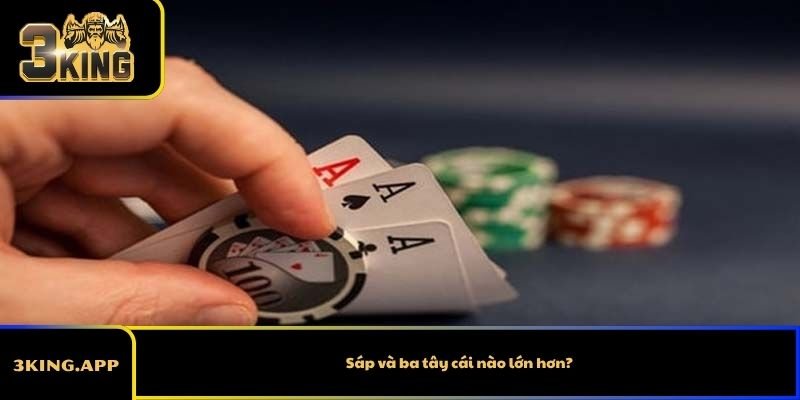 Sáp và ba tây cái nào lớn hơn?