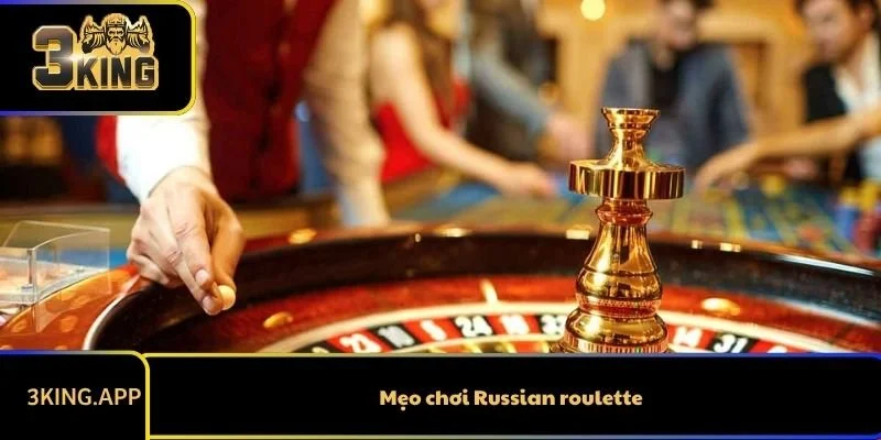Mẹo chơi Russian roulette